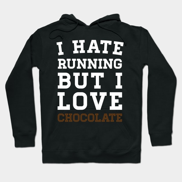 I Hate Running But I Love Chocolate Hoodie by zubiacreative